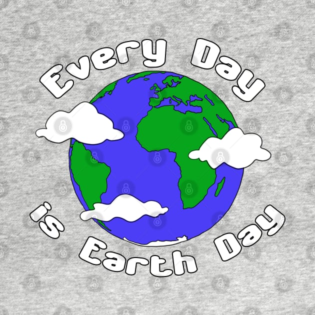 Every Day is Earth Day by Patsi Nahmi Designs